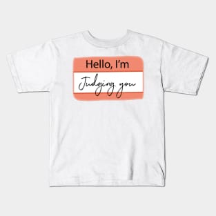 Hello I'm, judging you Kids T-Shirt